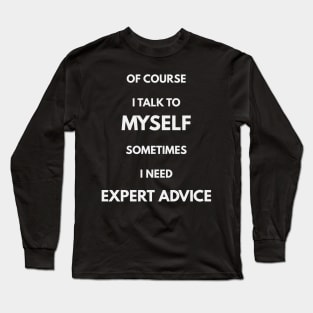 OF course I talk to Myself Long Sleeve T-Shirt